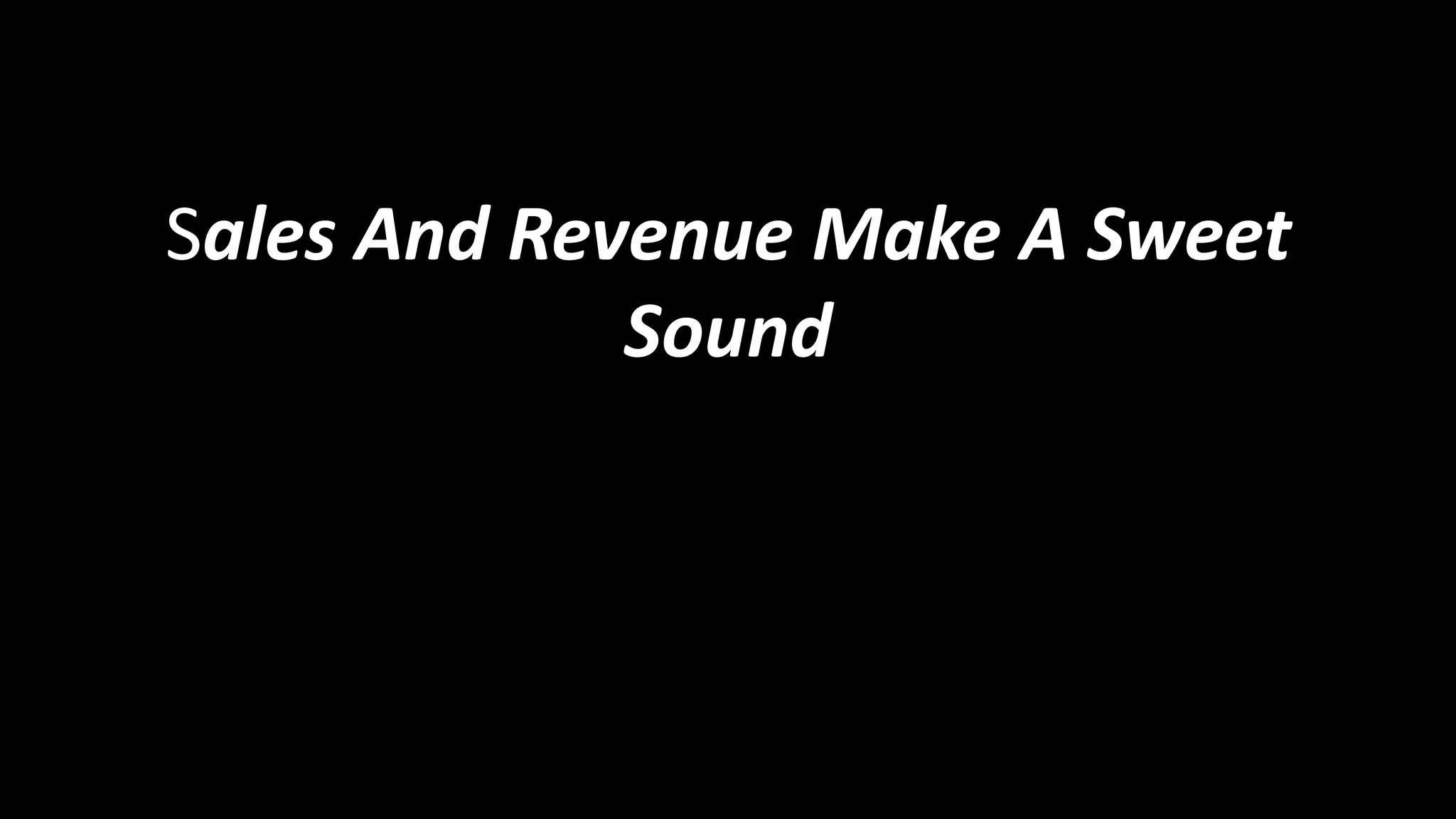 Sales And Revenue Make A Sweet
Sound

 