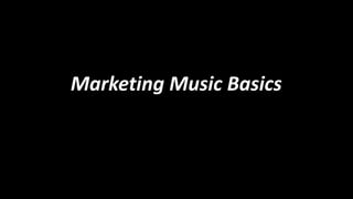 Marketing Music Basics

 