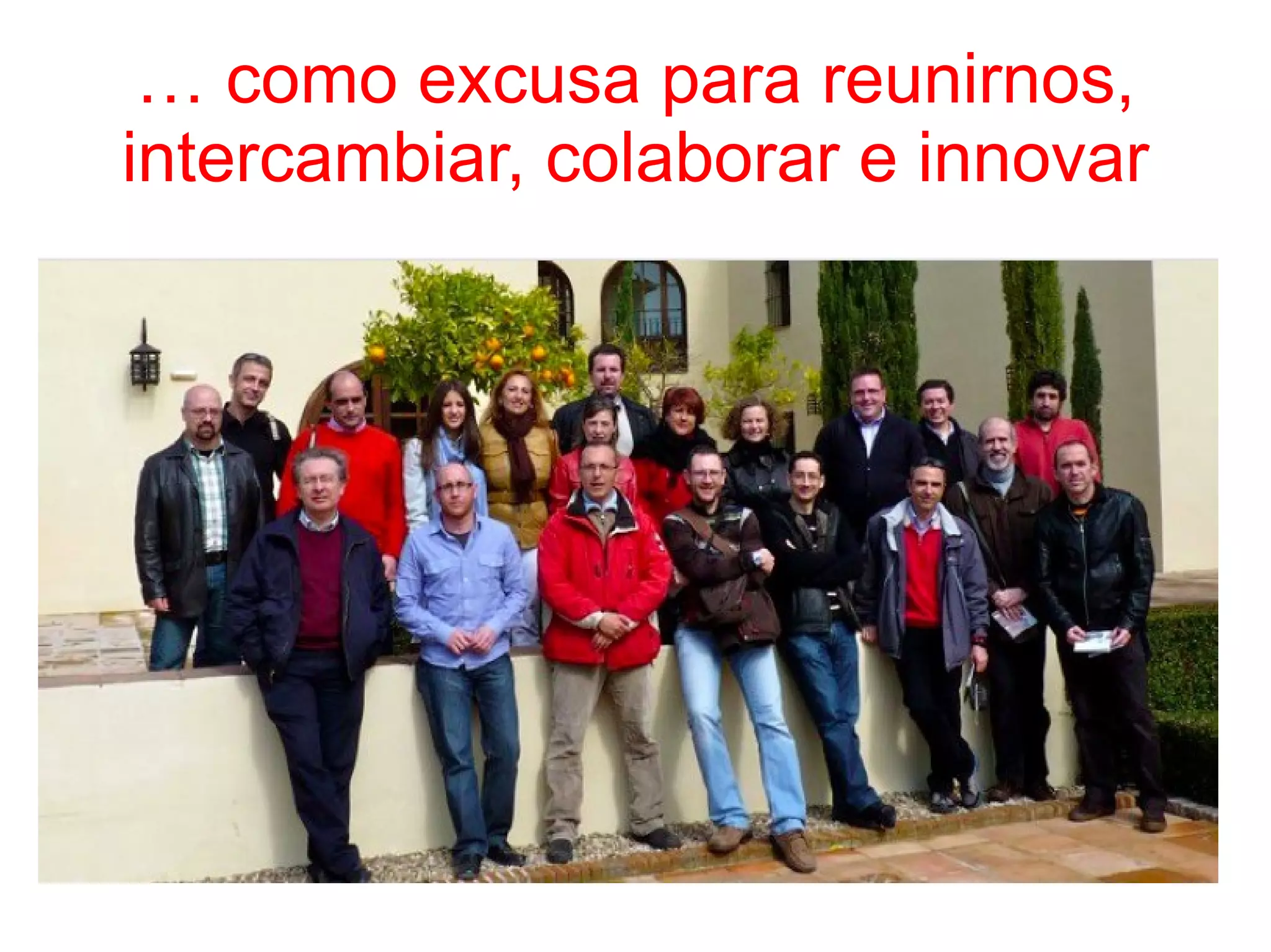 …  como excusa para reunirnos, intercambiar, colaborar e innovar 