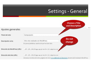 Settings - General
Do not
change
Choose a Title
and Description
 
