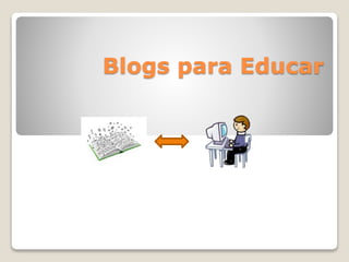 Blogs para Educar
 