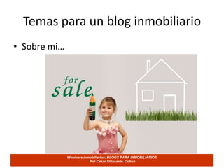 Temas para un blog inmobiliarioActividadÚltimas captaciones Ventas recientesServicio al clienteExperienciaHistorialAnécdotas