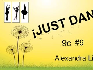 ¡JUST DANCE! 9c   #9 Alexandra Licea 