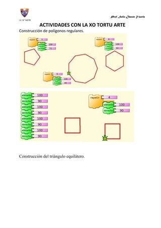 ACTIVIDADES CON LA XO TORTU ARTE<br />Construcción de polígonos regulares.<br />Construcción del triángulo equilátero.<br />Ángulos y uso del color<br />103314516510<br />Polígono regular inscripto en la circunferencia.<br />Trabajo con arco y circunferencia.<br />Polígono regular inscripto en la circunferencia.<br />Manejo de “pila” (un procedimiento llamando a otro procedimiento)<br />Manejo de “poner en caja” (uso de variables).<br />442595-284480<br />