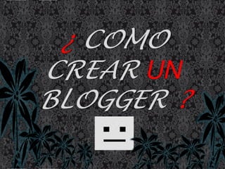 como crear un blog 
