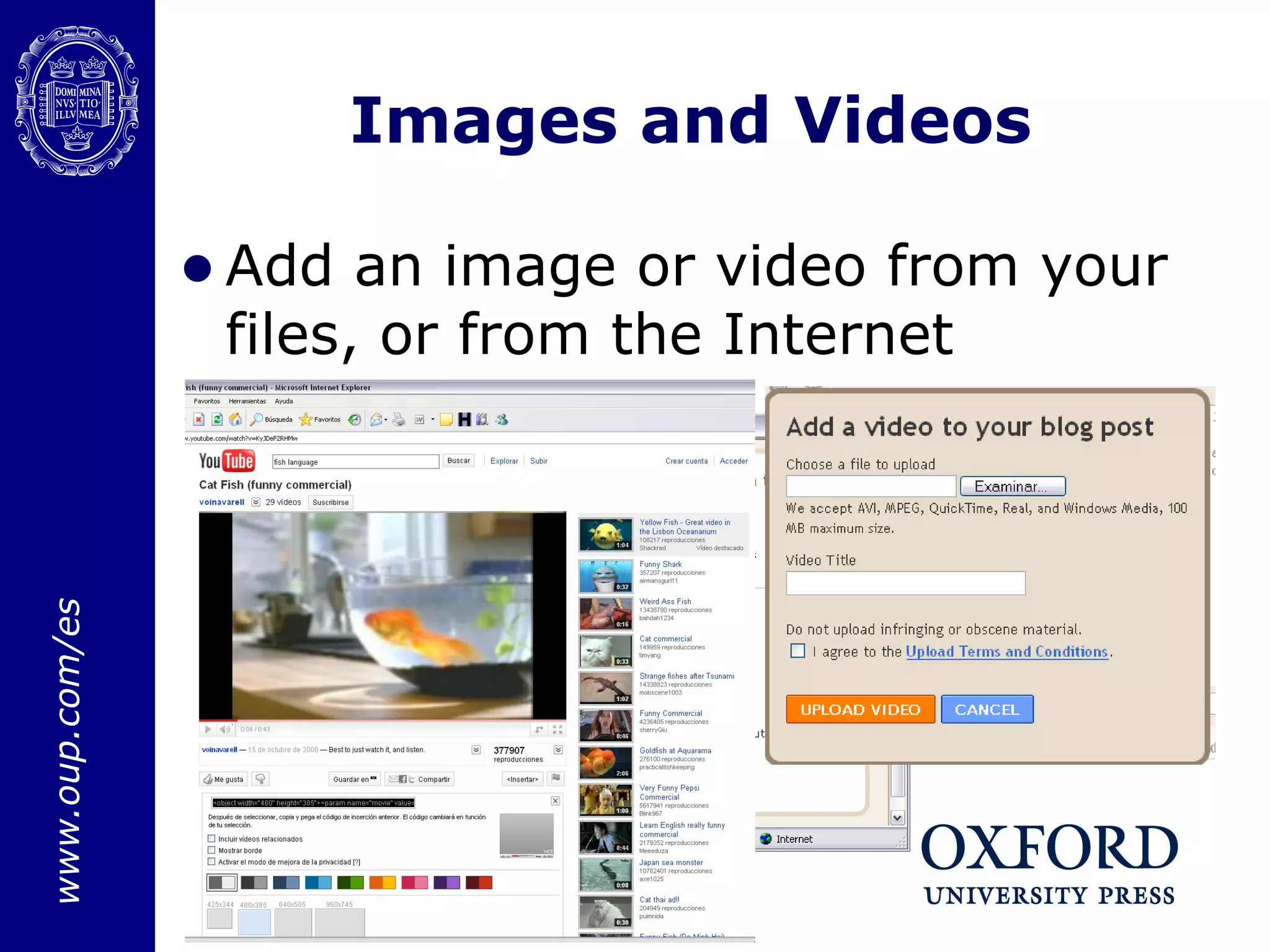 Images and Videos Add an image or video from your files, or from the Internet 