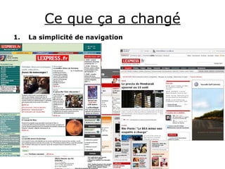 Ce que ça a changé La simplicité de navigation 