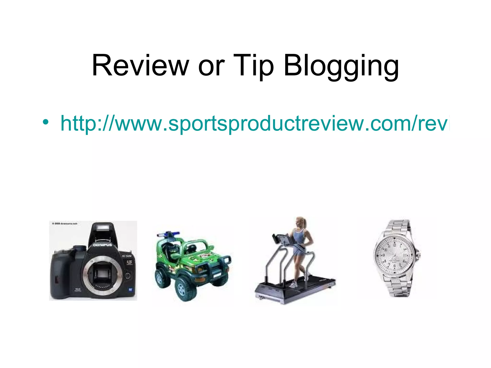 Review or Tip Blogging http://www.sportsproductreview.com/review 