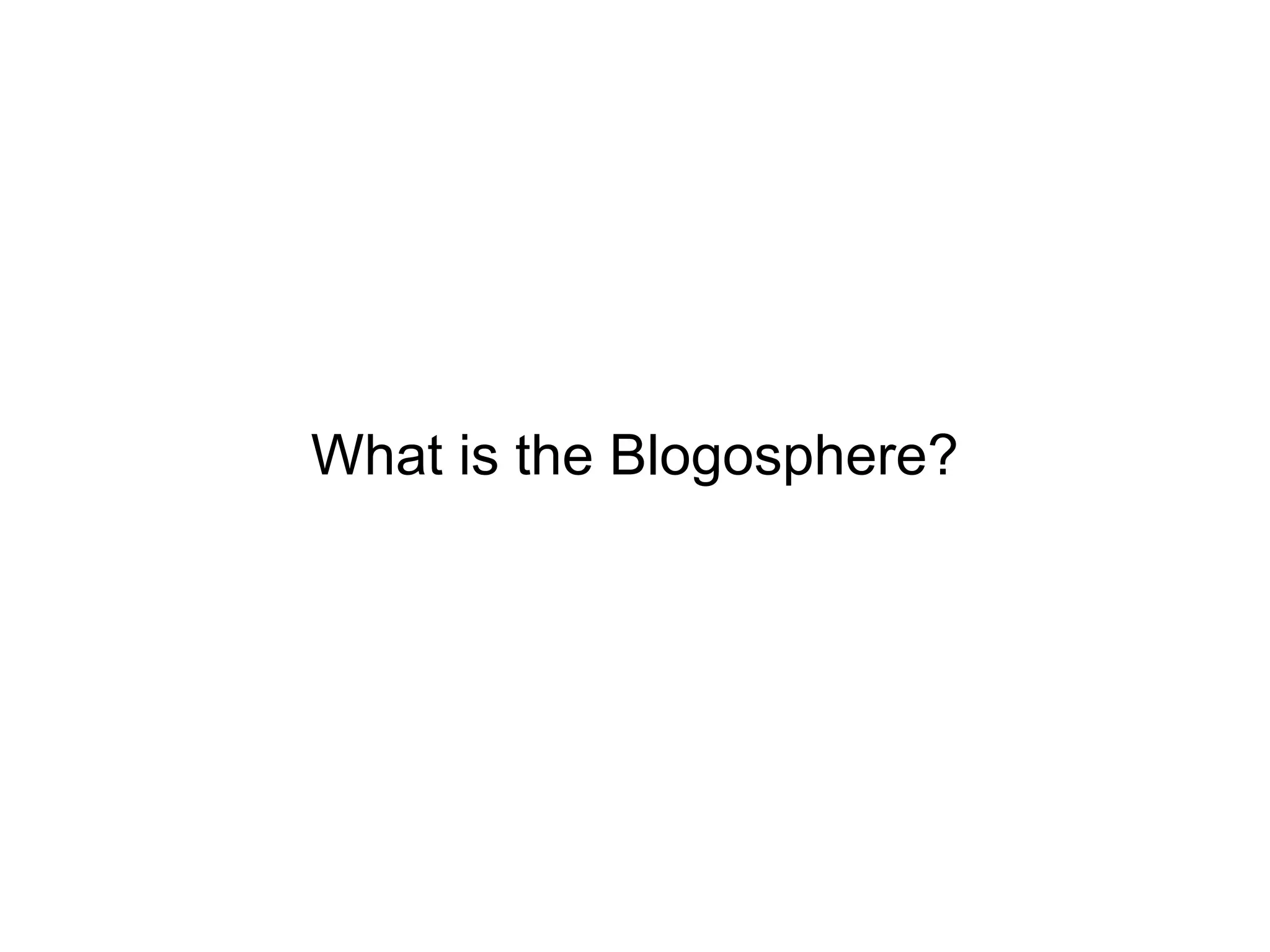 What is the Blogosphere? 
