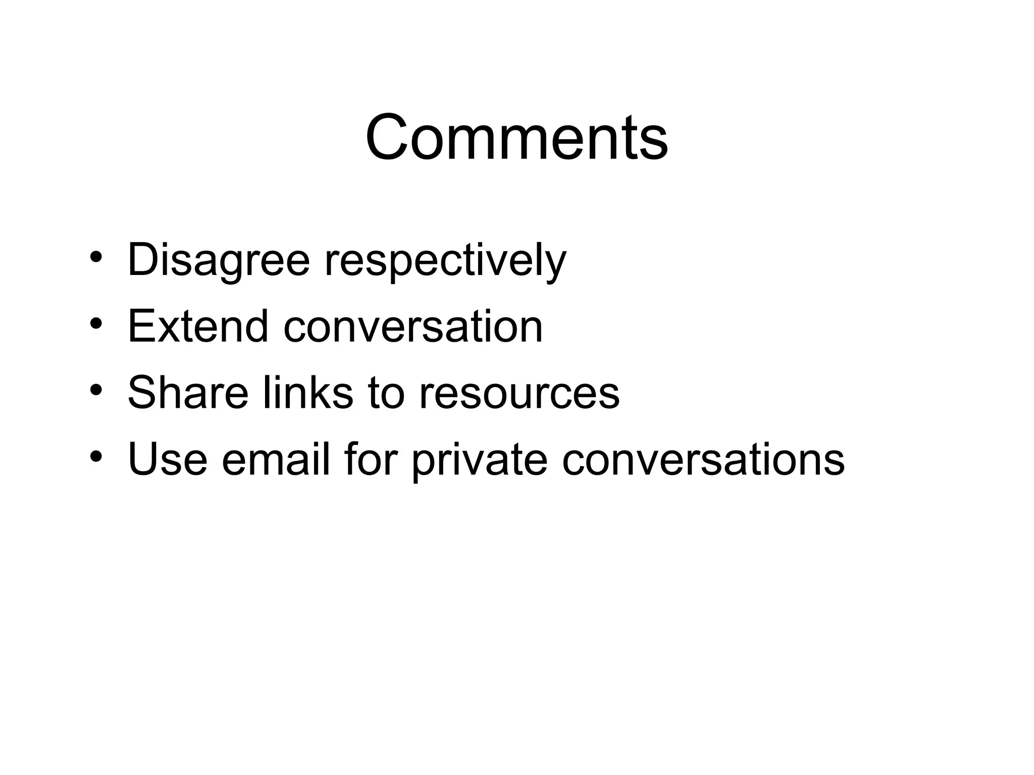 Comments Disagree respectively Extend conversation Share links to resources Use email for private conversations 