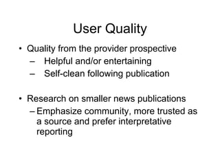 User Quality <ul><li>Quality from the provider prospective </li></ul><ul><ul><li>Helpful and/or entertaining  </li></ul></...