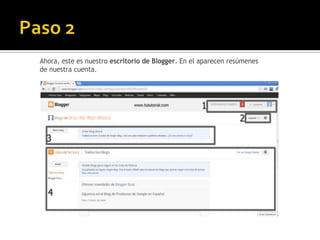 Ahora, este es nuestro escritorio de Blogger. En el aparecen resúmenes
de nuestra cuenta.
 