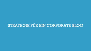 STRATEGIE FÜR EIN CORPORATE BLOG
 