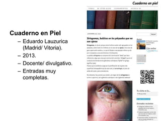 Cuaderno en Piel
– Eduardo Lauzurica
(Madrid/ Vitoria).
– 2013.
– Docente/ divulgativo.
– Entradas muy
completas.
 