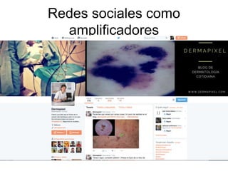 Redes sociales como
amplificadores
 