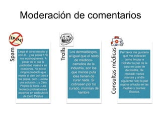 Moderación de comentariosSpam
Trolls
Consultasmédicas
 