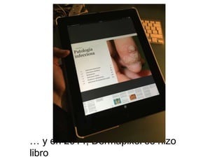 … y en 2014, Dermapixel se hizo
libro
 