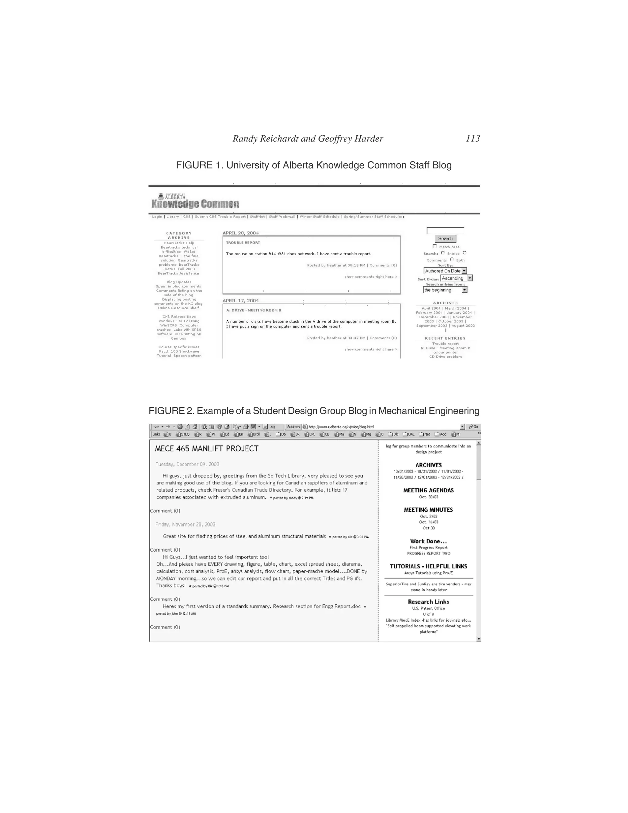 Randy Reichardt and Geoffrey Harder 113
FIGURE 1. University of Alberta Knowledge Common Staff Blog
FIGURE 2. Example of a Student Design Group Blog in Mechanical Engineering
 