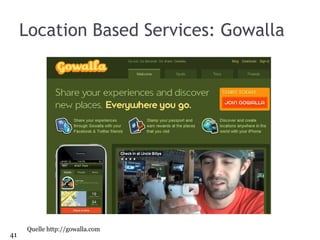Location Based Services: Gowalla Quelle http://gowalla.com 
