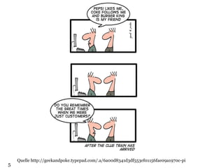 Quelle http://geekandpoke.typepad.com/.a/6a00d8341d3df553ef01156fae09a1970c-pi 