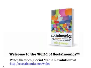Watch the video „ Social Media Revolution “ at   http://socialnomics.net/video 