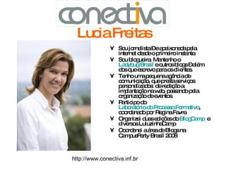 Lucia Freitas ,[object Object],[object Object],[object Object],[object Object],[object Object],[object Object],http://www.conectiva.inf.br 