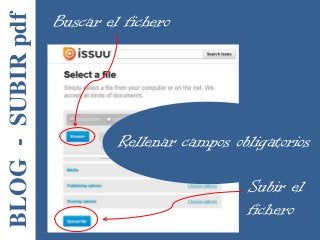 BLOG-SUBIRpdf Buscar el fichero
Rellenar campos obligatorios
Subir el
fichero
 