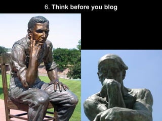 6. Think before you blog