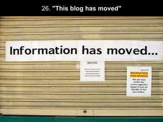 26. "This blog has moved" 