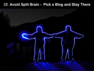 28. Avoid Split Brain -  Pick a Blog and Stay There