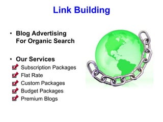 Link BuildingBlog Advertising For Organic SearchOur Services  Subscription Packages   Flat Rate  Custom Packages  Budget Packages  Premium Blogs