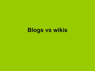 Blogs vs wikis 