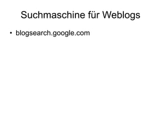 Suchmaschine für Weblogs blogsearch.google.com 