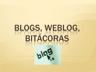 BLOGS, weblog, bitácoras  