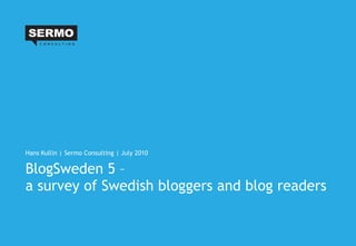 BlogSweden 5 –  a survey of Swedish bloggers and blog readers ,[object Object]