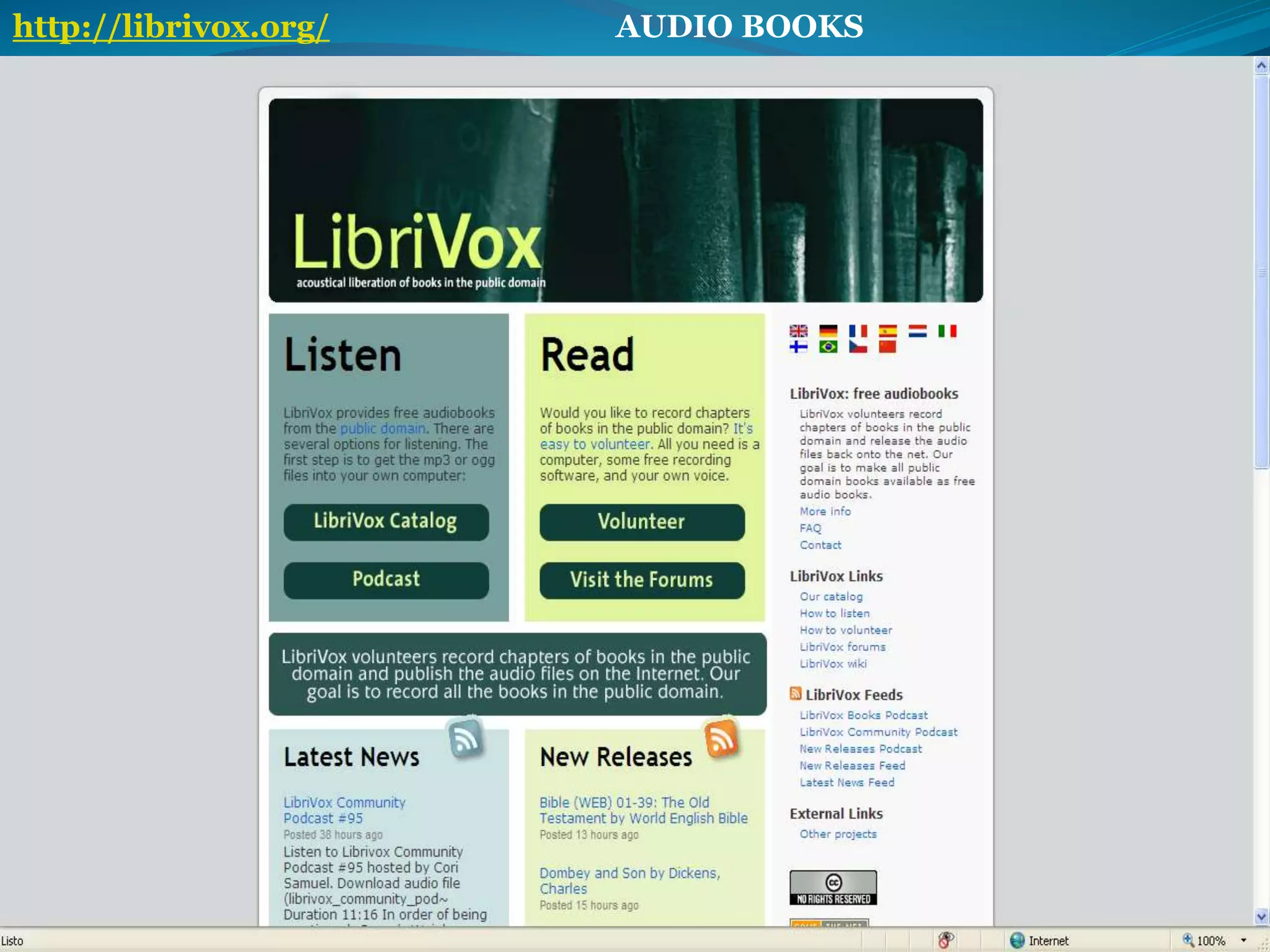 http://librivox.org/ AUDIO BOOKS 
 