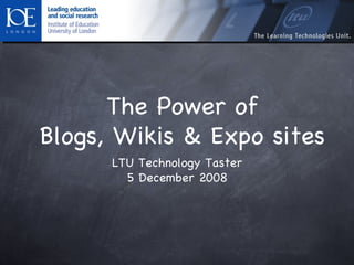 The Power of Blogs, Wikis & Expo sites ,[object Object],[object Object]