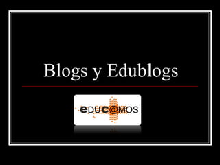 Blogs y Edublogs 