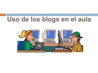 Uso de los blogs en el aula