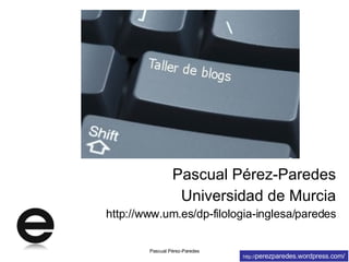 [object Object],[object Object],[object Object],Pascual Pérez-Paredes 