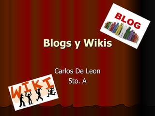 Blogs y Wikis Carlos De Leon 5to. A 