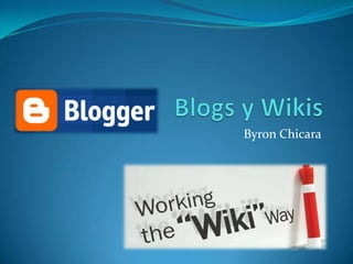 Blogs y Wikis Byron Chicara 