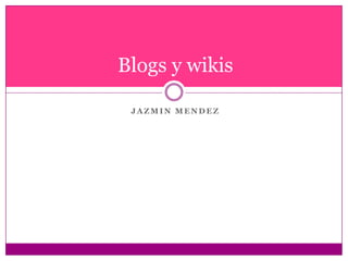 Jazmin Mendez Blogs y wikis 