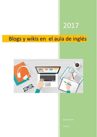 2017
Susana Canelo
2-8-2017
Blogs y wikis en el aula de inglés
 