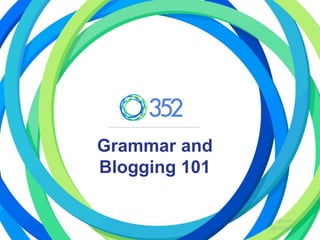 Grammar and
Blogging 101
 