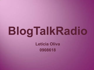 BlogTalkRadio Leticia Oliva 0908618 