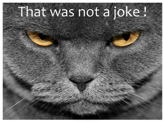 That was not a joke !
 