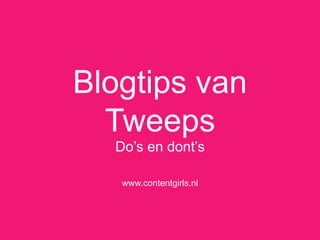 Blogtips van Tweeps Do’s en dont’s www.contentgirls.nl 