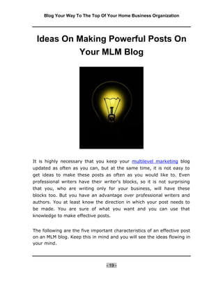 Blog Your Way To The Top Of Your Home Business Organization




Originality


Every post has to be original. Now, you do n...
