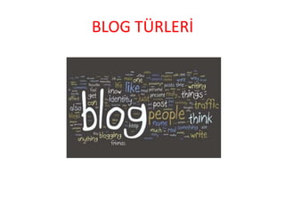 BLOG TÜRLERİ
 